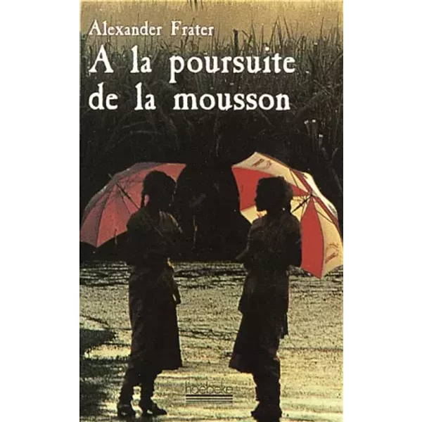 A La Poursuite De La Mousson - Alexander Frater-image