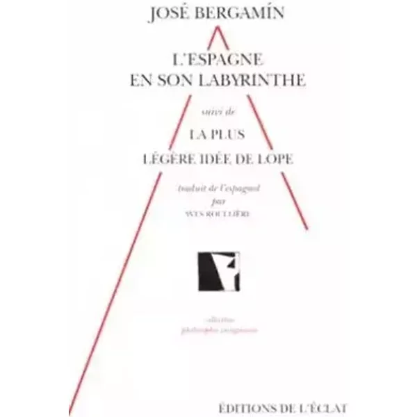 L'Espagne en son labyrinthe théâtral du XVIIe - José Bergamín