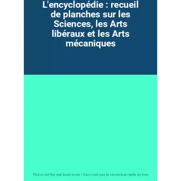 L'encyclopéDie : Recueil De Planches Sur Les Sciences, Les Arts LibéRaux Et Les Arts MéCaniques-image