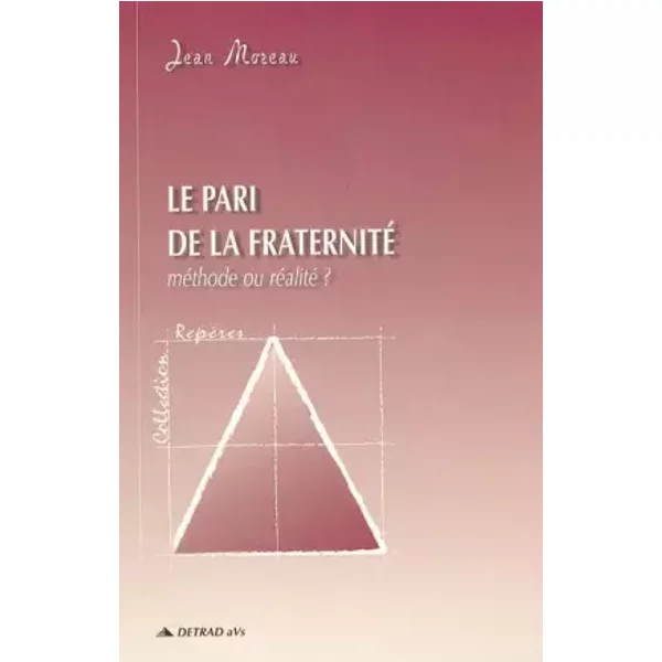Le Pari De La Fraternité: MéThode Ou RéAlité ? - Jean Moreau-image