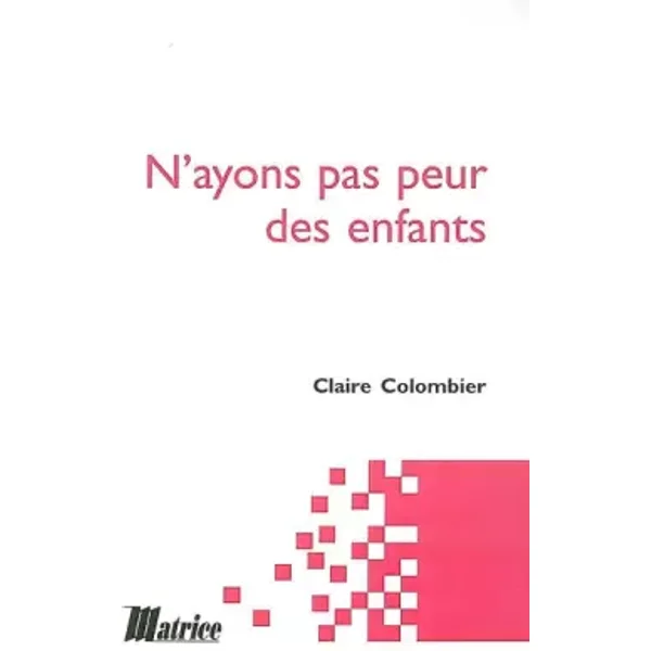 N'ayons pas peur des enfants - Claire Colombier