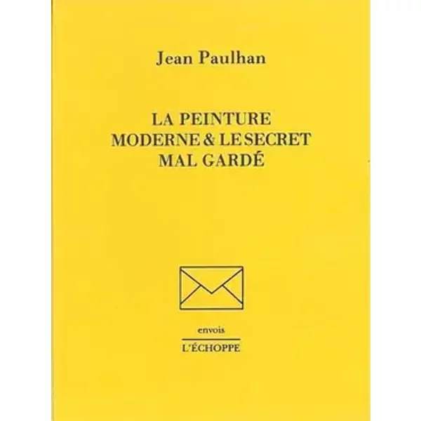 La Peinture Moderne et le Secret Mal-Garde - Jean Paulhan