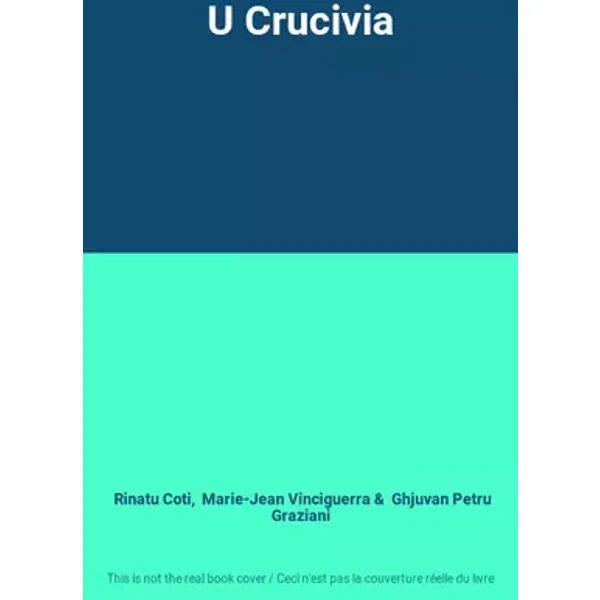 U Crucivia - Rinatu Coti, Marie-Jean Vinciguerra, Ghjuvan Petru Graziani