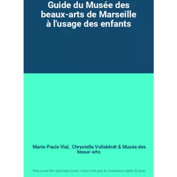 Guide Du MuséE Des Beaux-Arts De Marseille à L'usage Des Enfants - Marie-Paule Vial, Chrystelle Vollekindt, MuséE Des Beaux-Arts-image