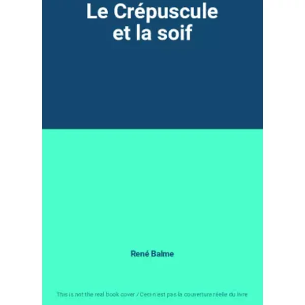 Le CréPuscule Et La Soif - René Balme-image