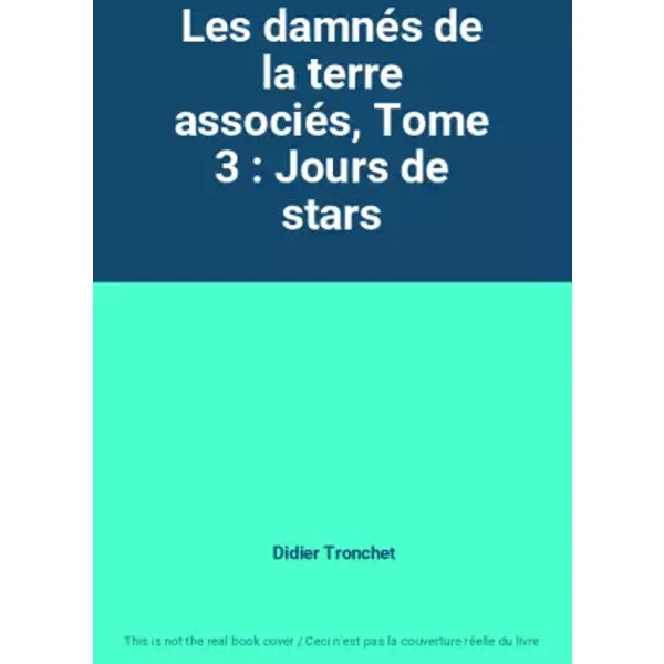 Les damnés de la terre associés, Tome 3 : Jours de stars - Didier Tronchet