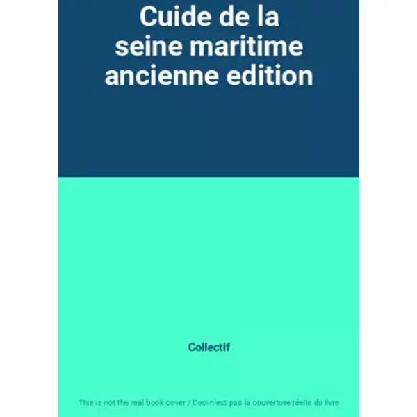 Cuide De La Seine Maritime Ancienne Edition - Collectif-image