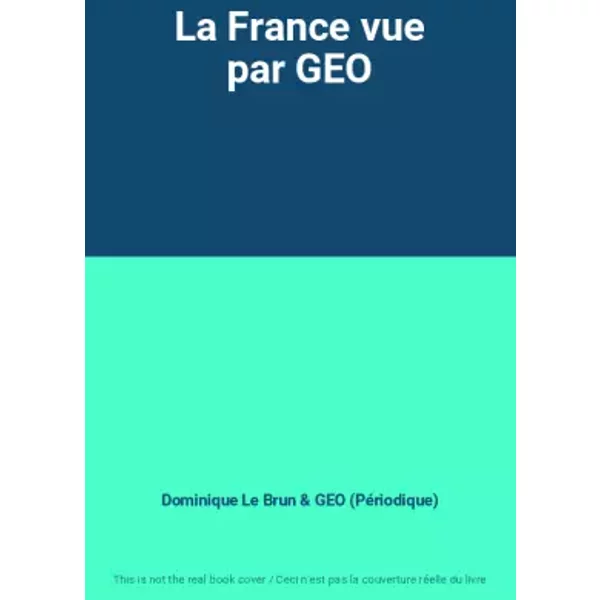 La France Vue Par Geo - Dominique Le Brun Et Geo (PéRiodique)-image
