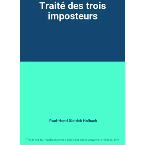 Traité des trois imposteurs - Paul-Henri Dietrich Holbach
