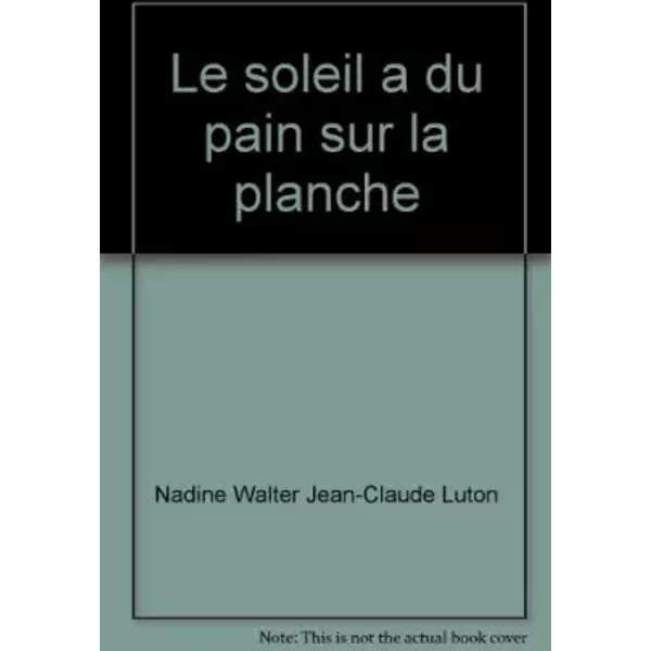 Le soleil a du pain sur la planche - Nadine Walter, Jean-Claude Luton