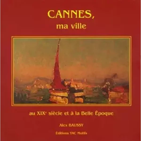 Cannes, ma ville - Alex Baussy