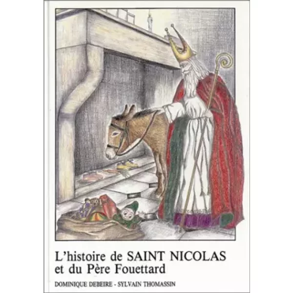 L'histoire De Saint Nicolas Et Du PèRe Fouettard - Sylvain Thomassin, Dominique Debeire-image