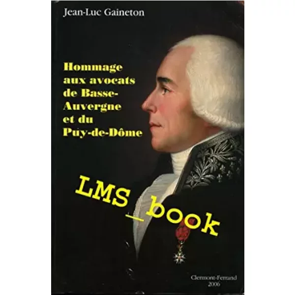 Hommage avocats de Basse-Auvergne et du Puy-de-Dome - Jean-Luc Gaineton