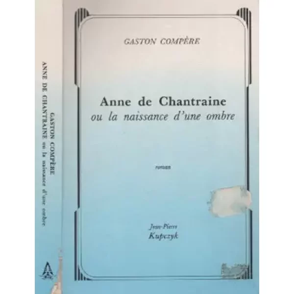 Anne De Chantraine, Ou La Naissance D'une Ombre (Roman). - Compere Gaston-image