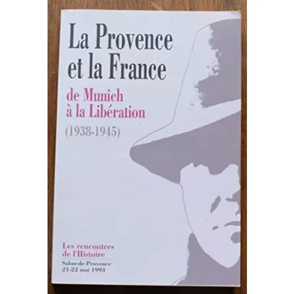 La Provence Et La France - De Munich à La LibéRation (1938-1945) - Collectif-image