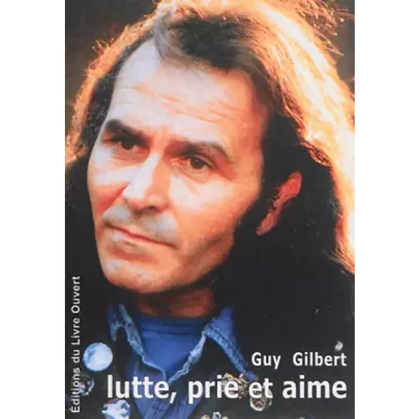 Lutte, Prie Et Aime - Guy Gilbert-image