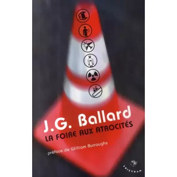 La foire aux atrocités - J. G. Ballard, William Burroughs, François Rivière
