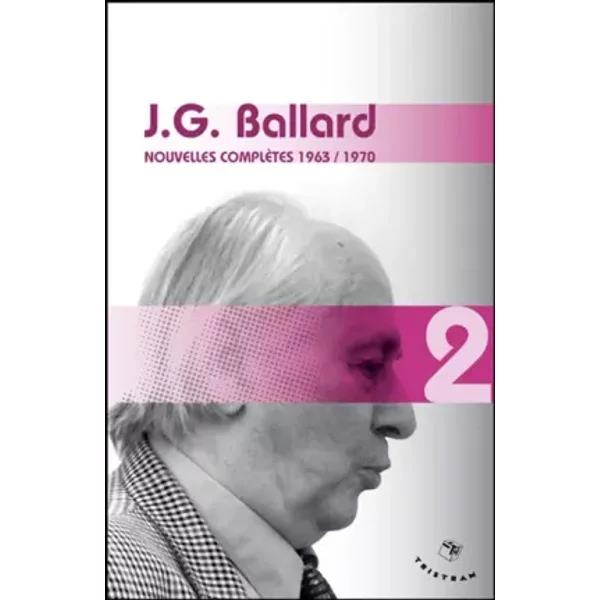Nouvelles complètes 1963-1970 - volume 2 J. G. Ballard (02) - J.g. Ballard, Bernard Sigaud