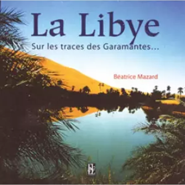 Libye sur les traces garamantes - Beatrice Mazard