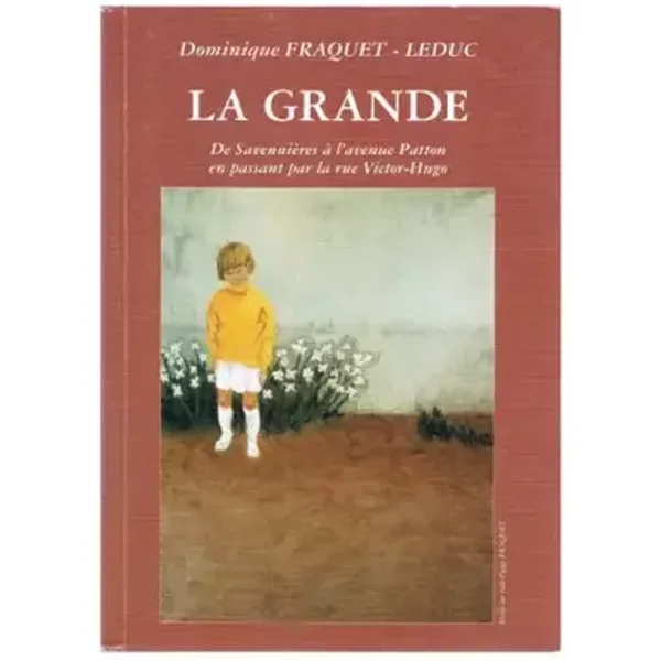 La grande : De Savennières à l'avenue Patton, en passant par la rue Victor-Hugo - Dominique Fraquet-Leduc