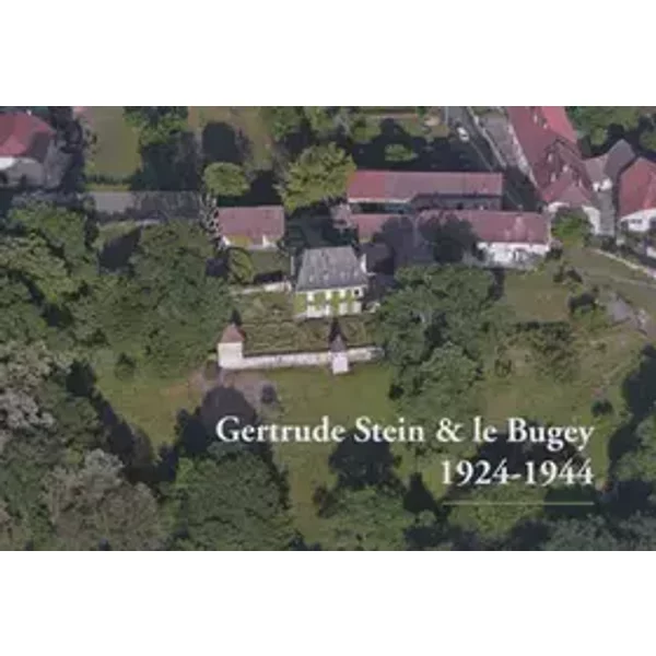 Gertrude Stein & le Bugey, 1924-1944 - Delphine Cano, Collectif