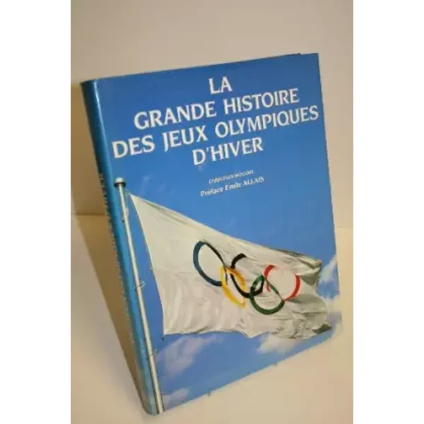 La grande histoire des Jeux olympiques d'hiver - Christian Mogore