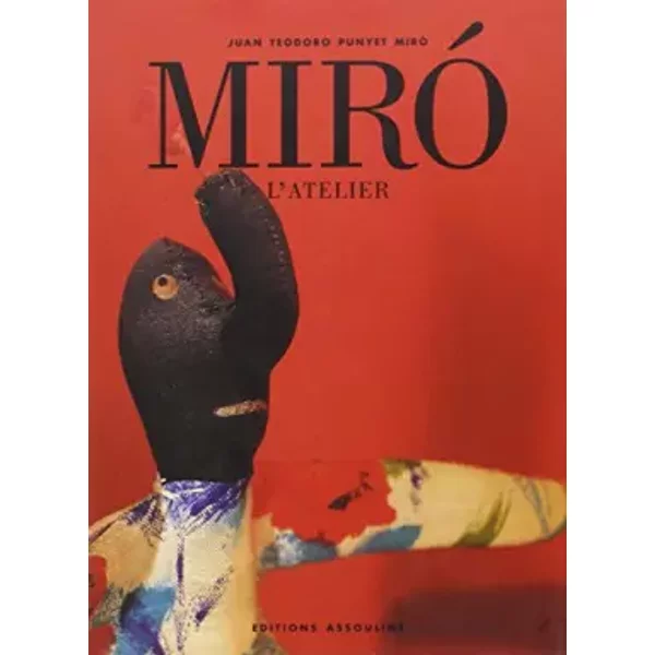 Miró : L'Atelier - Juan Teodoro Punyet Miró, Joan Punyet Miró, Jean-Marie Moral, Claude Bleton