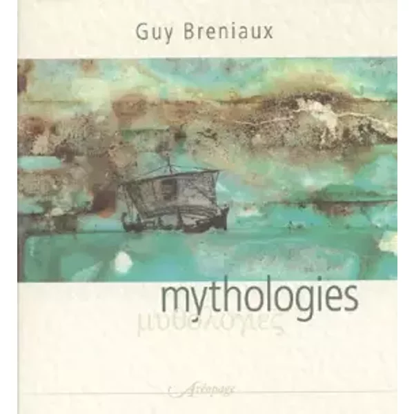 Mythologies : Exploration d'un nouveau continent artistique - Guy Breniaux