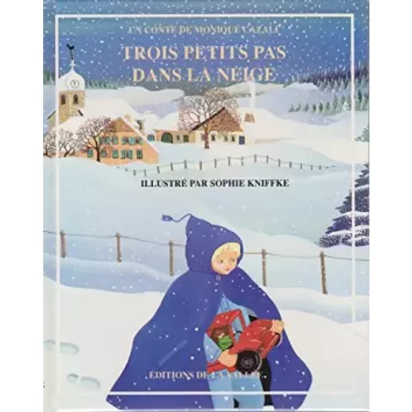 Trois petits pas dans la neige, Monique Cazali - Sophie Kniffke Monique Cazali
