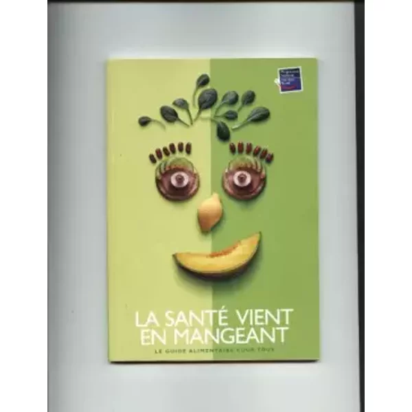 La Santé Vient En Mangeant : Le Guide Alimentaire Pour Tous - Collectif-image