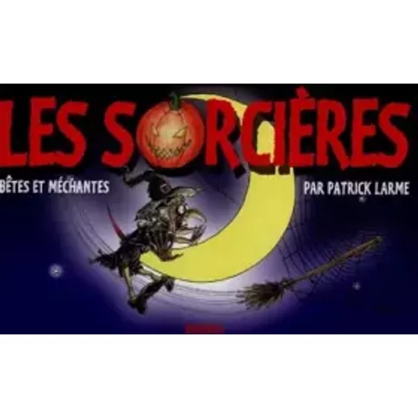 Les SorcièRes : BêTes Et MéChantes - Patrick Larme, Michel Monteil-image