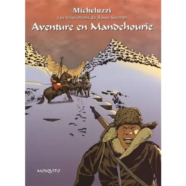 Tribulations de Rosso Stenton, tome 2 : Aventure en Mandchourie - Micheluzzi