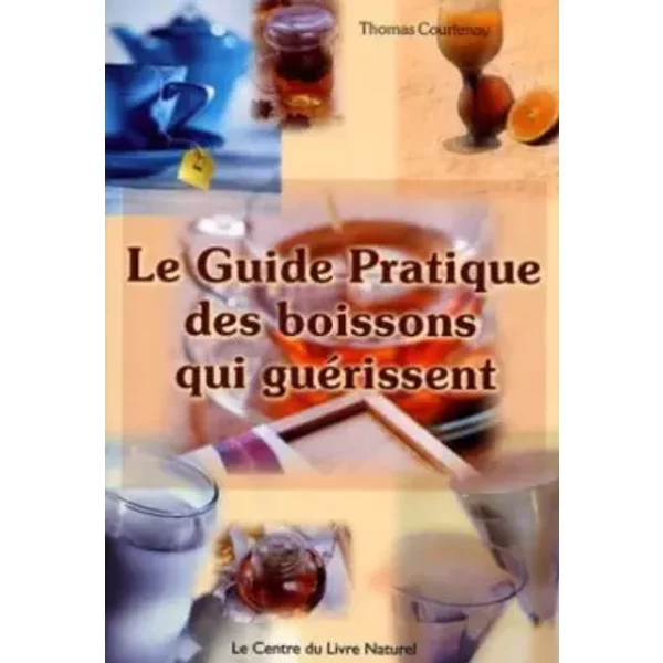 Le Guide Pratique Des Boissons Qui GuéRissent - Thomas Courtenay-image