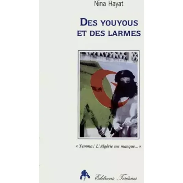 Des youyous et des larmes :Yemma! l'Algérie me manque - Nina Hayat