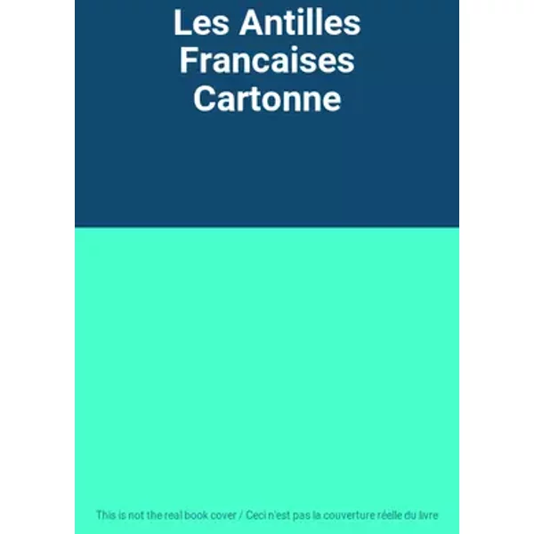 Les Antilles Francaises Cartonne