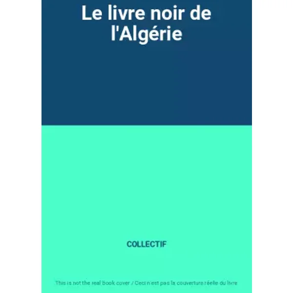 Le livre noir de l'Algérie - COLLECTIF