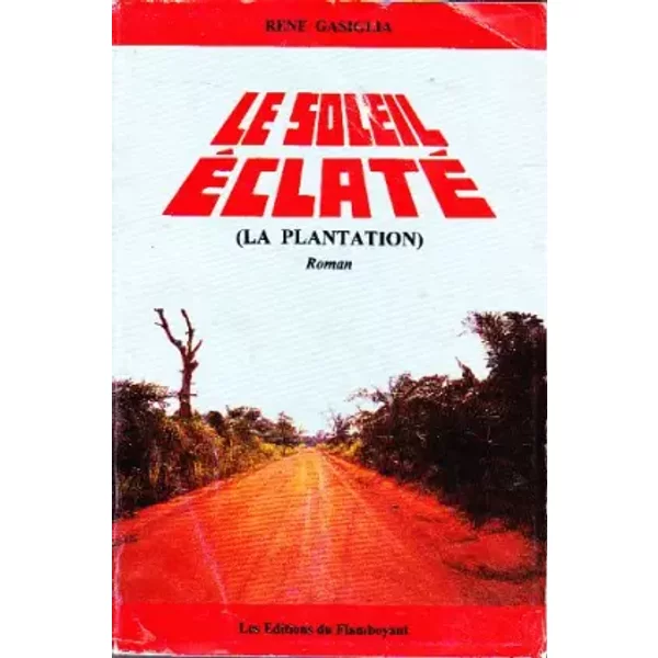 Le Soleil éClaté (La Plantation) - Rene Gasiglia-image