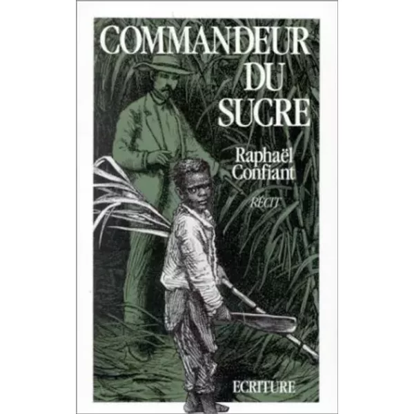 Commandeur Du Sucre : RéCit - RaphaëL Confiant-image