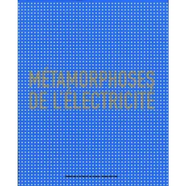 MéTamorphoses De L'éLectricité - Collectif-image