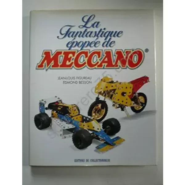 La fantastique épopée de Meccano - Edmond Besson, Jean-Louis Figureau