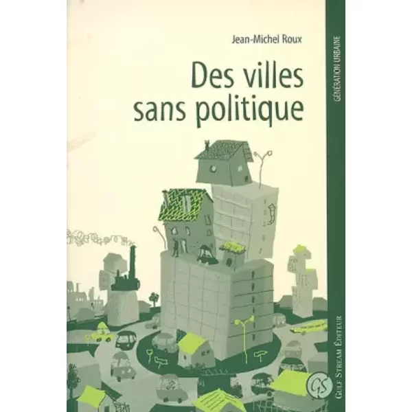Des Villes Sans Politique : Etalement Urbain, Crise Sociale Et Projets - Jean-Michel Roux-image