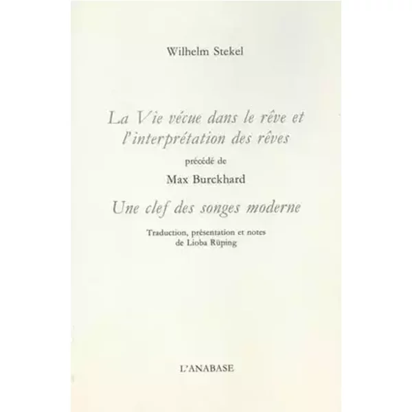 La vie vécue dans le rêve et l'interprétation des rêves précédé de Une clef des songes moderne - Wilhelm Stekel, Max Eugen Burckhard