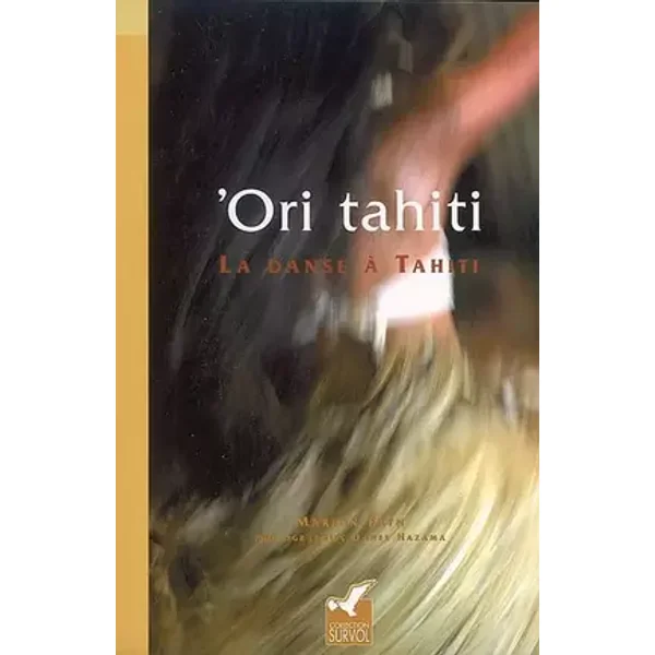 'Ori tahiti - La danse à Tahiti - Marion Fayn, Danee Hazama