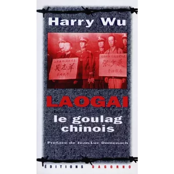 Laogai. Le goulag chinois - Harry Wu, Jean-Luc Domenach
