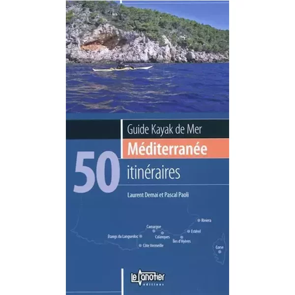 Guide kayak de mer Mediterranee 50 iti - Laurent Demai, Pascal Paoli