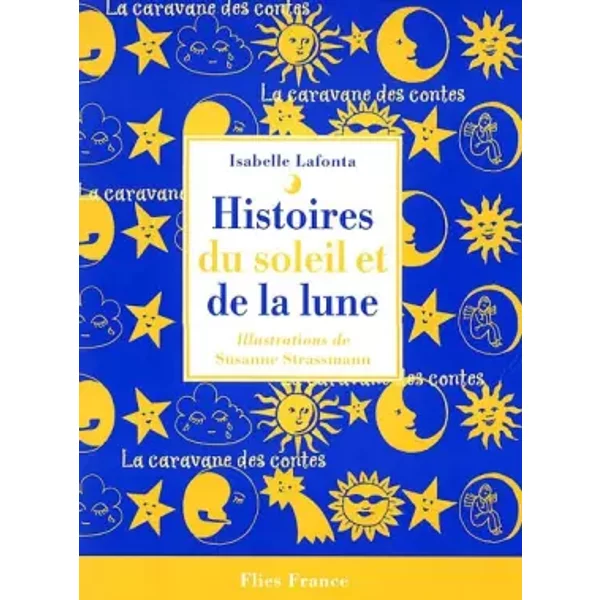 Histoires Du Soleil Et De La Lune - Isabelle Lafonta, Susanne Strassmann-image