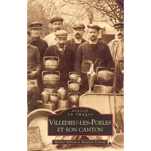 Villedieu-les-poeles et son canton - Michel Hébert, Maurice Ernouf