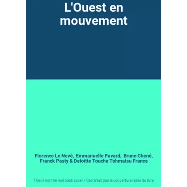 L'Ouest en mouvement - Florence Le Nevé, Emmanuelle Pavard, Bruno Chené, Franck Pasty, Deloitte Touche Tohmatsu France