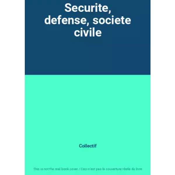 Securite, defense, societe civile - Collectif
