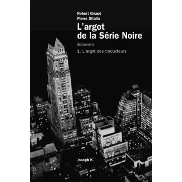L'argot de la Série Noire, n° 1 : L'argot des traducteurs - Giraud, Ditalia